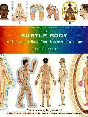 The Subtle Body: An Encyclopedia of Your Energetic Anatomy