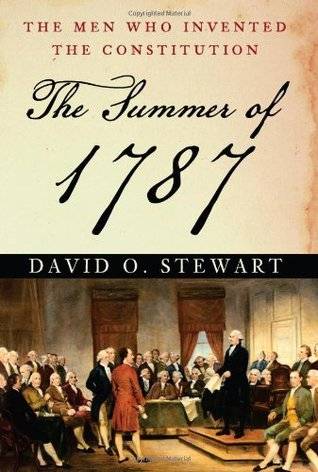 The Summer of 1787: The Men Who Invented the Constitution