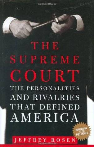 The Supreme Court: The Personalities and Rivalries That Defined America