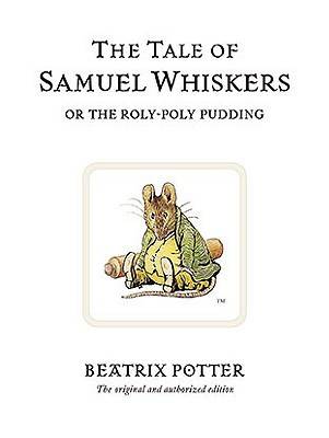 The Tale of Samuel Whiskers, or The Roly-Poly Pudding