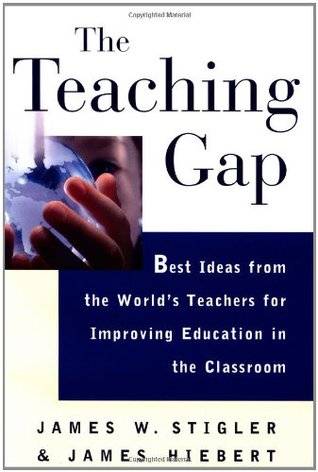 The Teaching Gap: Best Ideas from the World's Teachers for Improving Education in the Classroom