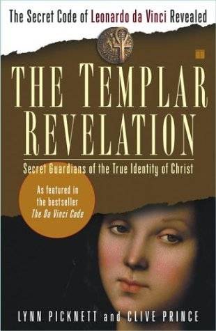 The Templar Revelation: Secret Guardians of the True Identity of Christ