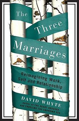 The Three Marriages: Reimagining Work, Self and Relationship