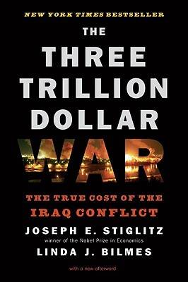 The Three Trillion Dollar War: The True Cost of the Iraq Conflict