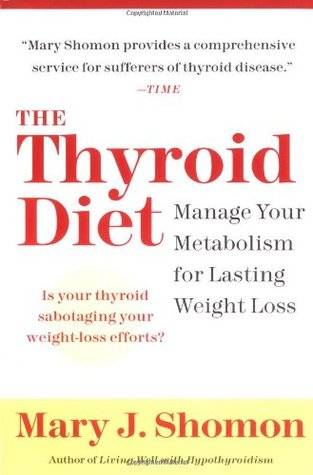 The Thyroid Diet: Manage Your Metabolism for Lasting Weight Loss