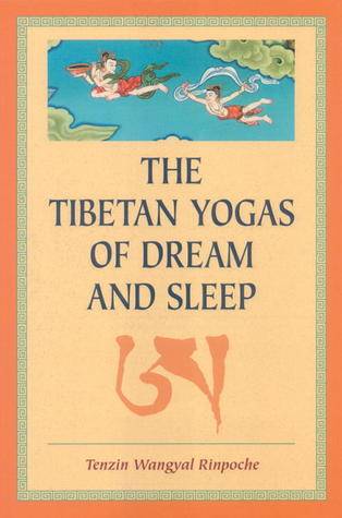 The Tibetan Yogas Of Dream And Sleep