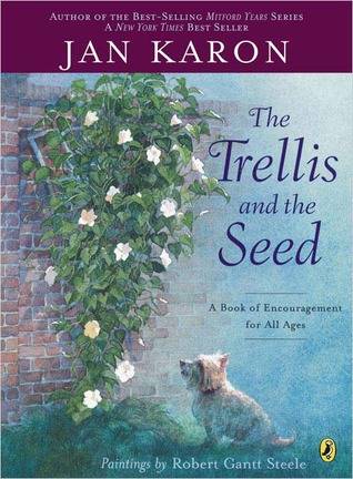 The Trellis and the Seed: A Book of Encouragement for All Ages