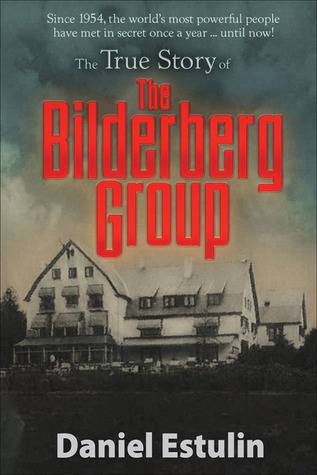 The True Story of the Bilderberg Group