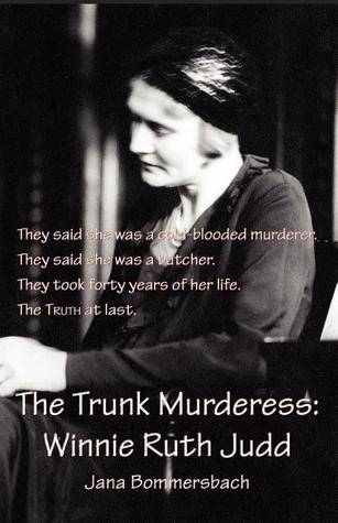 The Trunk Murderess: Winnie Ruth Judd