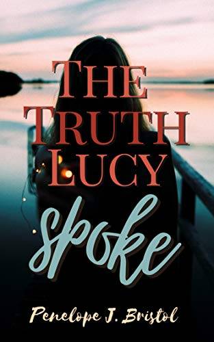 The Truth Lucy Spoke : A Novella