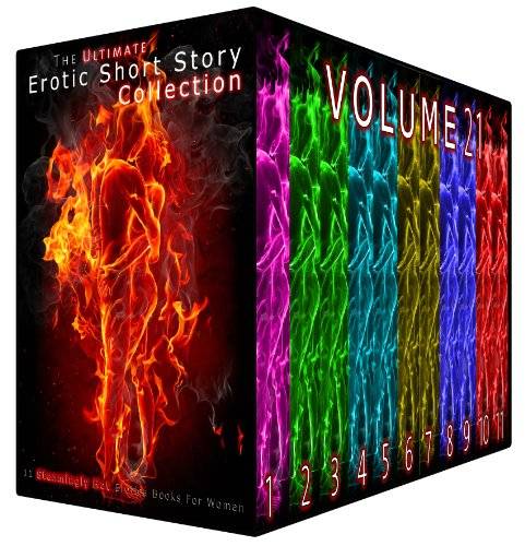 The Ultimate Erotic Short Story Collection 21 - 11 Steamingly Hot Erotica Books For Women