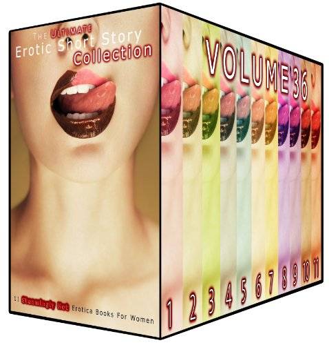 The Ultimate Erotic Short Story Collection 36 - 11 Steamingly Hot Erotica Books For Women