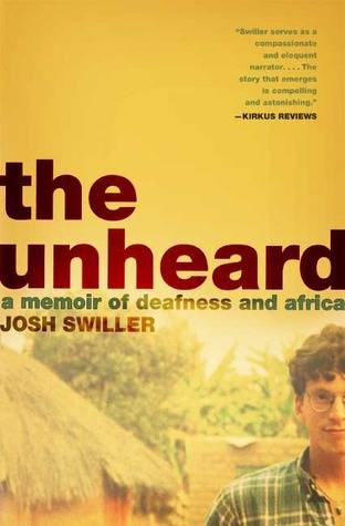 The Unheard: A Memoir of Deafness and Africa