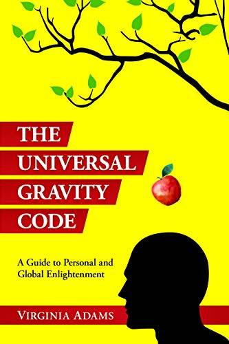 The Universal Gravity Code: A Guide to Personal and Global Enlightenment