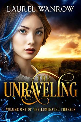 The Unraveling, Volume One of The Luminated Threads: A Steampunk Fantasy Romance