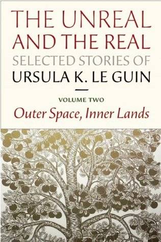 The Unreal and the Real: Selected Stories, Volume Two: Outer Space, Inner Lands