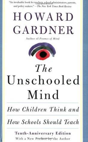 The Unschooled Mind: How Children Think And How Schools Should Teach