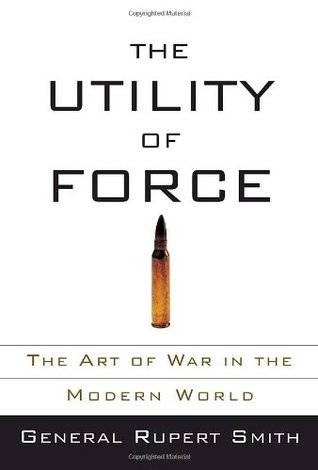 The Utility of Force: The Art of War in the Modern World