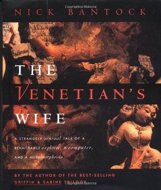 The Venetian's Wife: A Strangely Sensual Tale of a Renaissance Explorer, a Computer, and a Metamorphosis