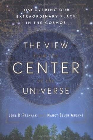 The View from the Center of the Universe: Discovering Our Extraordinary Place in the Cosmos
