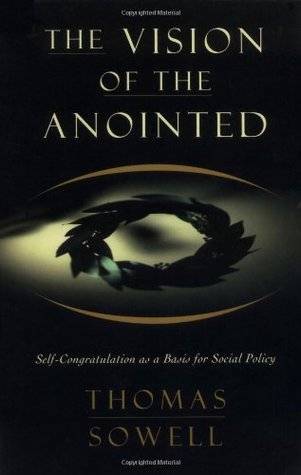 The Vision of the Anointed: Self-Congratulation as a Basis for Social Policy