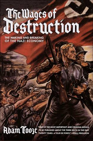 The Wages of Destruction: The Making and Breaking of the Nazi Economy