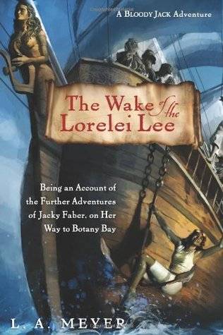 The Wake of the Lorelei Lee: Being an Account of the Adventures of Jacky Faber, on her Way to Botany Bay