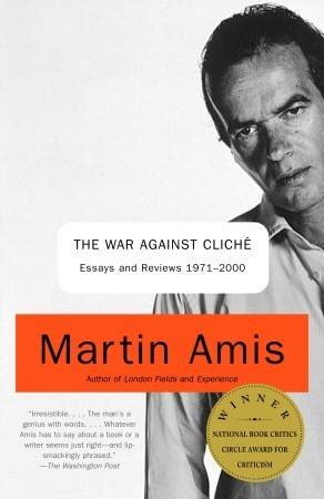 The War against Cliché: Essays and Reviews 1971-2000