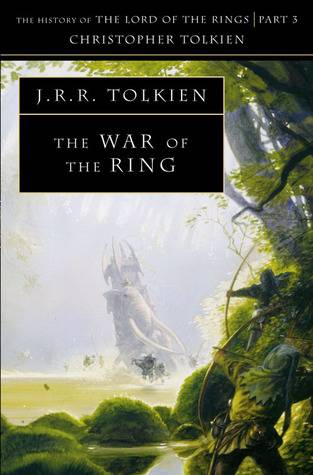 The War of the Ring: The History of The Lord of the Rings, Part Three