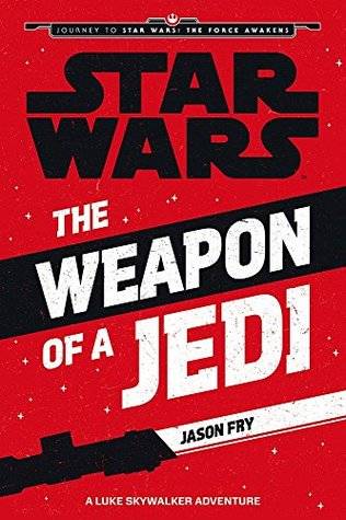 The Weapon of a Jedi: A Luke Skywalker Adventure