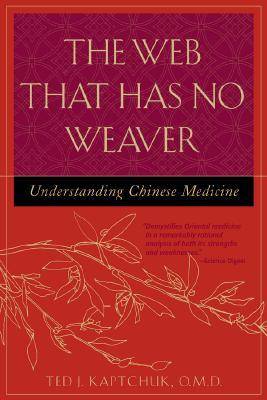 The Web That Has No Weaver: Understanding Chinese Medicine