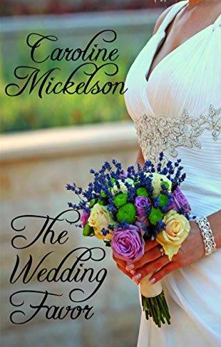 The Wedding Favor: A Sweet Marriage of Convenience Romance