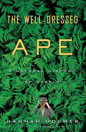 The Well-Dressed Ape: A Natural History of Myself