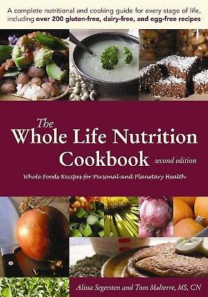 The Whole Life Nutrition Cookbook: Whole Foods Recipes for Personal and Planetary Health