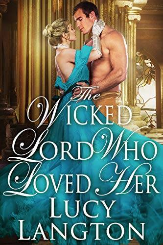 The Wicked Lord who Loved Her: A Historical Regency Romance Book