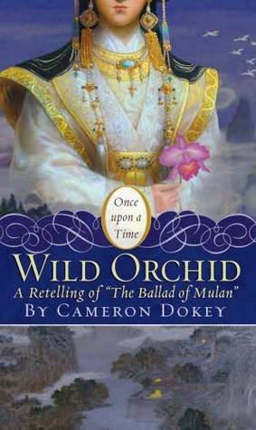 The Wild Orchid: A Retelling of "The Ballad of Mulan"