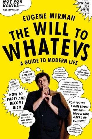 The Will to Whatevs: A Guide to Modern Life