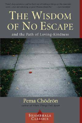 The Wisdom of No Escape: And the Path of Loving Kindness