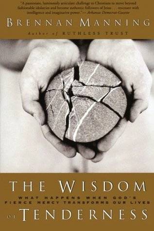 The Wisdom of Tenderness: What Happens When God's Fierce Mercy Transforms Our Lives