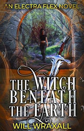 The Witch Beneath The Earth: An Arthurian Urban Fantasy