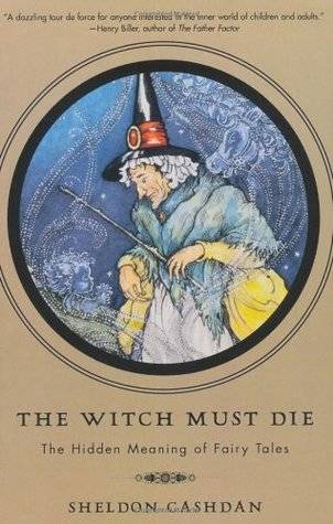 The Witch Must Die: The Hidden Meaning of Fairy Tales