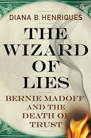 The Wizard of Lies: Bernie Madoff and the Death of Trust