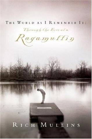 The World as I Remember It: Through the Eyes of a Ragamuffin