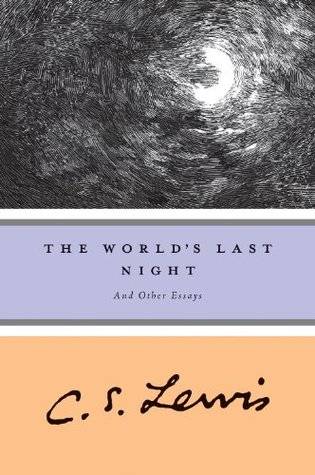 The World's Last Night: And Other Essays