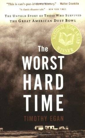 The Worst Hard Time: The Untold Story of Those Who Survived the Great American Dust Bowl