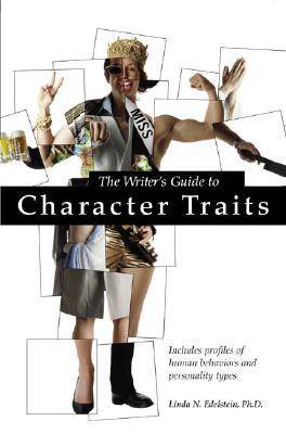 The Writer's Guide to Character Traits: Includes Profiles of Human Behaviors and Personality Types