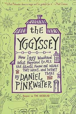 The Yggyssey: How Iggy Wondered What Happened to All the Ghosts, Found Out Where TheyWent, and Went There