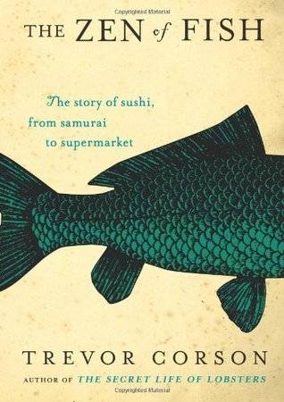 The Zen of Fish: The Story of Sushi, from Samurai to Supermarket