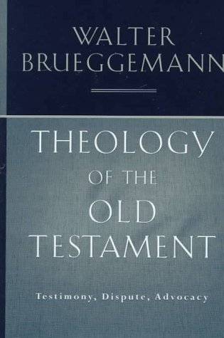 Theology of The Old Testament: Testimony, Dispute, Advocacy