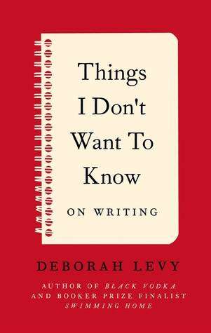 Things I Don't Want to Know: On Writing